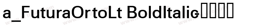 a_FuturaOrtoLt BoldItalic字体转换
